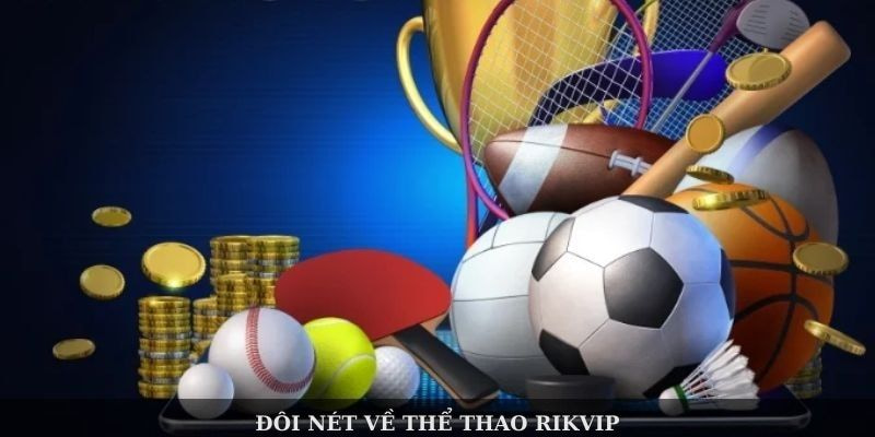 Các môn thể thao nổi bật tại Thể thao Rikvip
