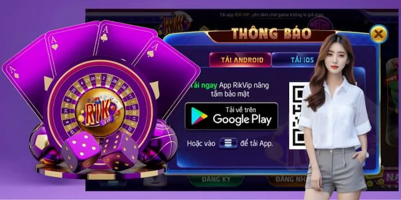 Tải app Rikvip Lợi ích khi sử dụng app Rikvip thay vì chơi trên web