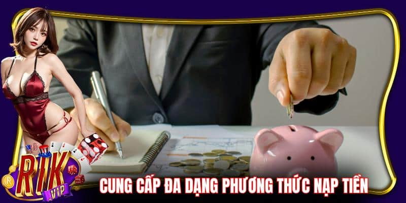Tìm hiểu các phương thức nạp tiền Rikvip phổ biến hiện nay
